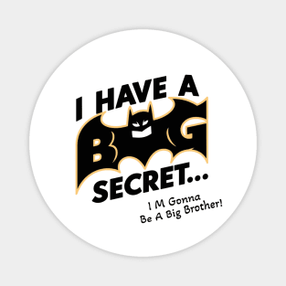 I Have a Big Secret - I'm Going To Be a Big Brother Magnet